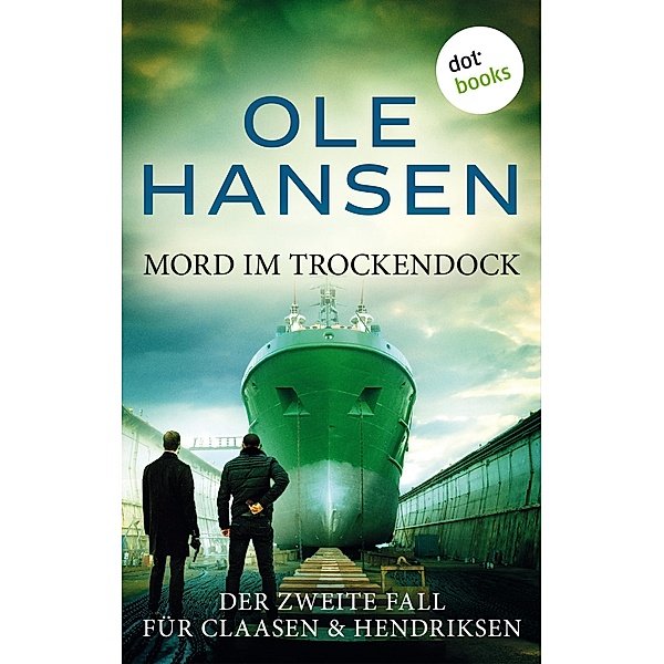Mord im Trockendock / Claasen & Hendriksen Bd.2, Ole Hansen
