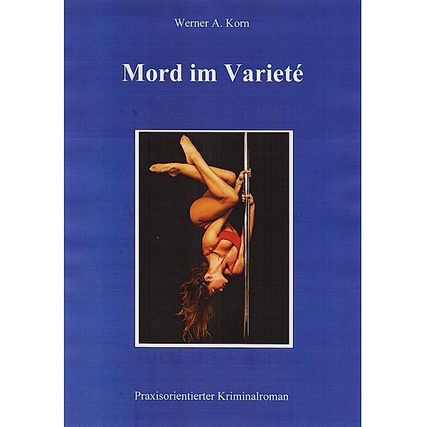 Mord im Varieté, Werner A Korn