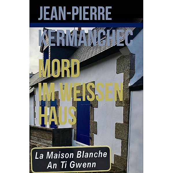 Mord im Weissen Haus, Jean-Pierre Kermanchec