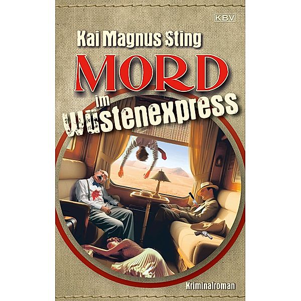 Mord im Wüstenexpress / Kriminalistisches Alt-Herren-Trio Bd.5, Kai Magnus Sting