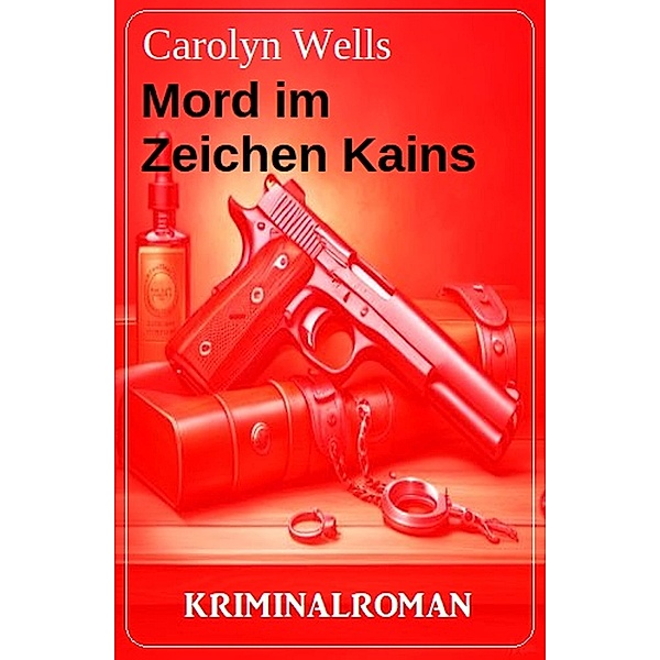 Mord im Zeichen Kains: Kriminalroman, Carolyn Wells