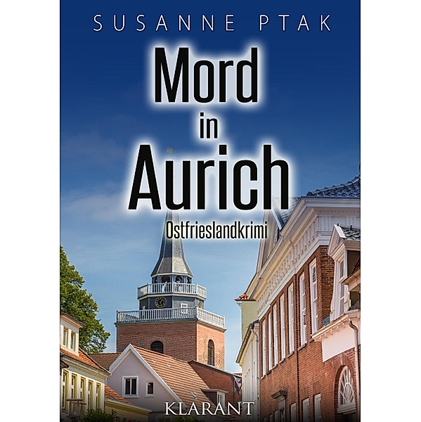 Mord in Aurich. Ostfrieslandkrimi / Dr. Josefine Brenner ermittelt Bd.6, Susanne Ptak