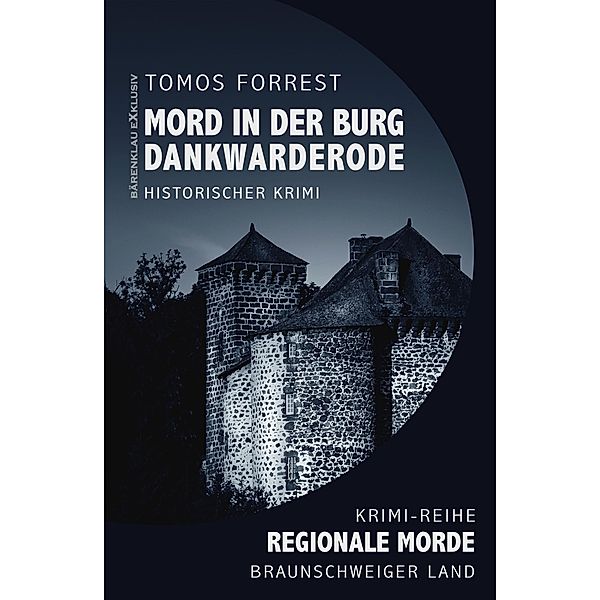 Mord in der Burg Dankwarderode - Regionale Morde aus dem Braunschweiger Land: Krimi-Reihe, Tomos Forrest