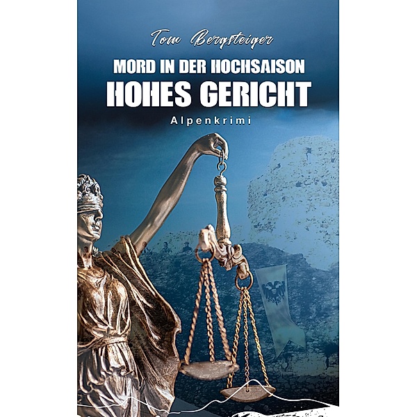 Mord in der Hochsaison: Hohes Gericht / Mord in der Hochsaison Bd.9, Tom Bergsteiger