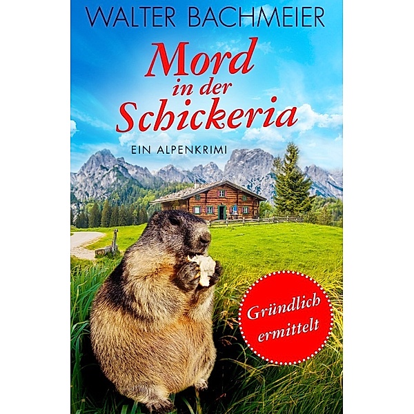 Mord in der Schickeria / Tina Gründlich Bd.1, Walter Bachmeier