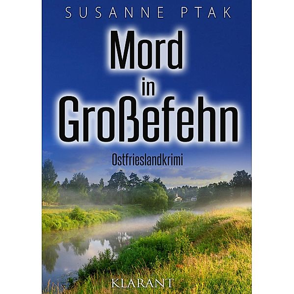 Mord in Grossefehn. Ostfrieslandkrimi, Susanne Ptak