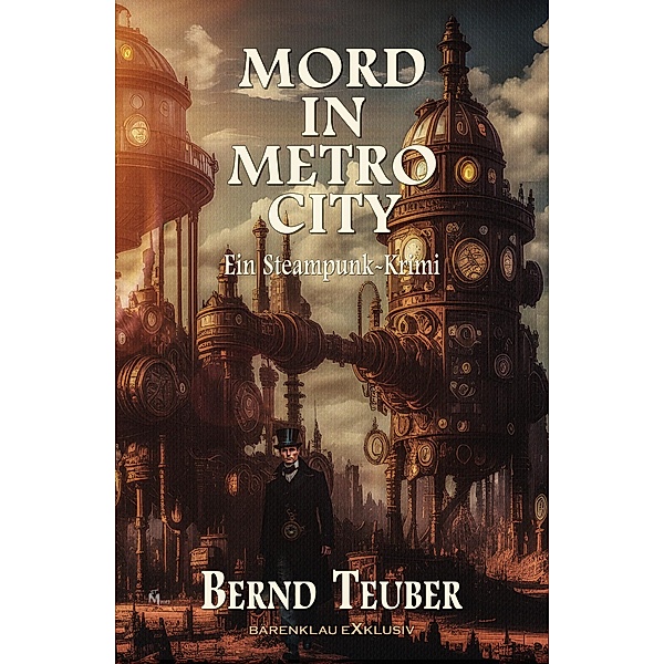 Mord in Metrocity - Ein Steampunk-Krimi, Bernd Teuber