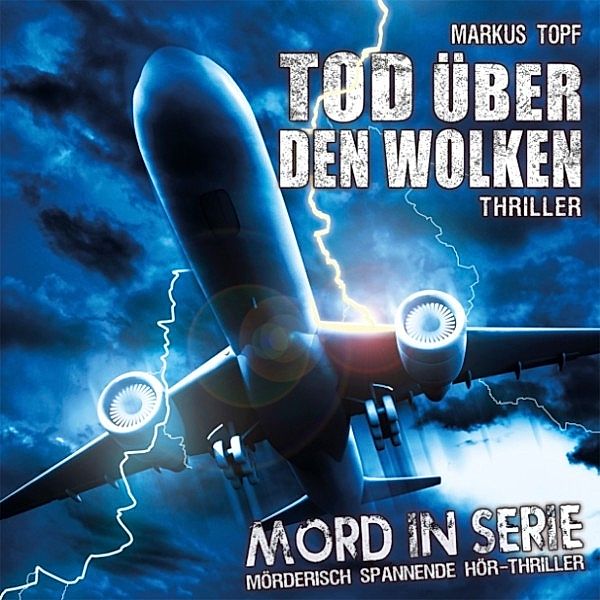 Mord in Serie - 16 - Tod über den Wolken, Markus Topf