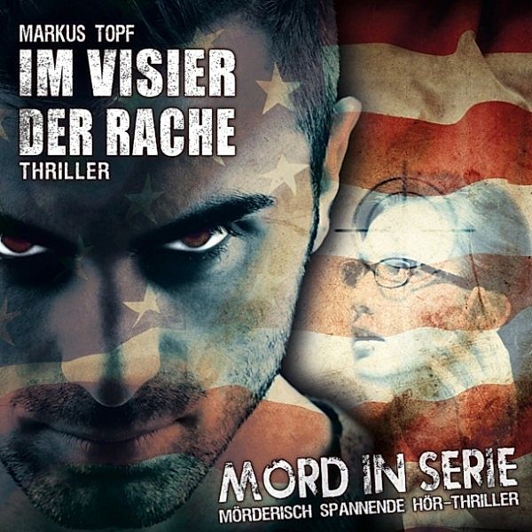 Mord in Serie - 21 - Im Visier der Rache, Markus Topf