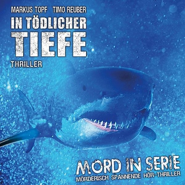 Mord in Serie - 23 - In tödlicher Tiefe, Markus Topf