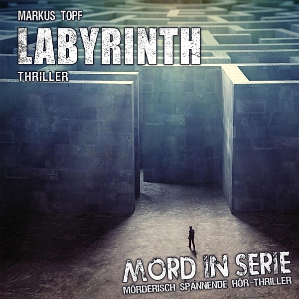 Mord in Serie - 24 - Labyrinth, Markus Topf