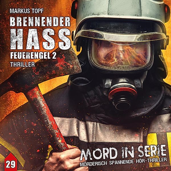 Mord in Serie - 29 - Brennender Hass - Feuerengel 2, Markus Topf