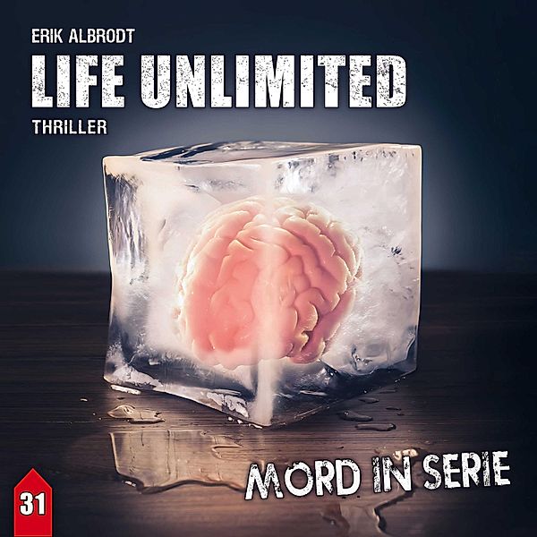 Mord in Serie - 31 - Life Unlimited, Erik Albrodt