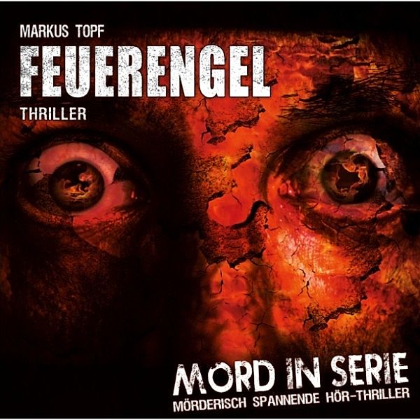 Mord in Serie - 4 - Feuerengel, Markus Topf