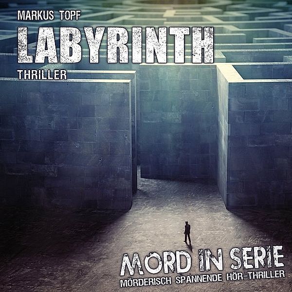 Mord in Serie - Labyrinth,1 Audio-CD, Markus Topf