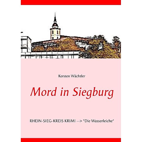 Mord in Siegburg, Kersten Wächtler