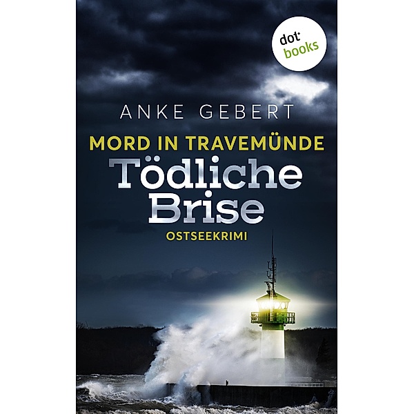 Mord in Travemünde: Tödliche Brise / Ein Fall für Nina Wagner Bd.1, Anke Gebert