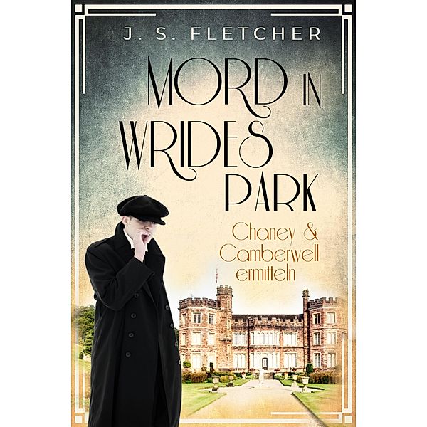 Mord in Wrides Park / Chaney & Camberwell Bd.1, J. S. Fletcher