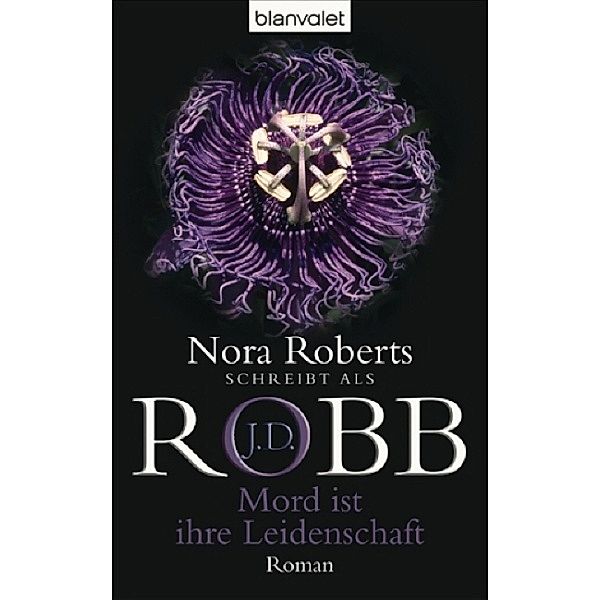 Mord ist ihre Leidenschaft / Eve Dallas Bd.6, J. D. Robb