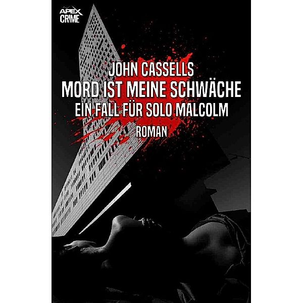 MORD IST MEINE SCHWÄCHE - EIN FALL FÜR SOLO MALCOLM, John Cassells