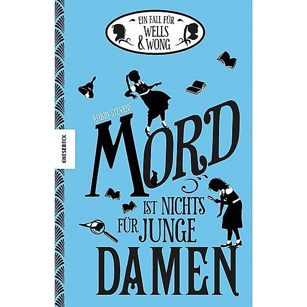 Mord ist nichts für junge Damen / Ein Fall für Wells & Wong Bd.1, Robin Stevens