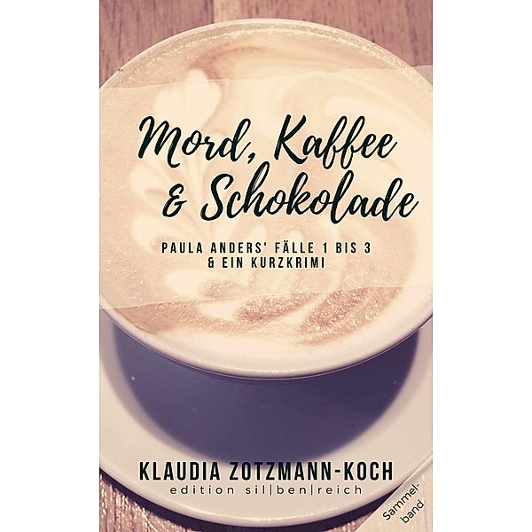 Mord, Kaffee & Schokolade: Paula Anders' Fälle 1 bis 3, Klaudia Zotzmann-Koch