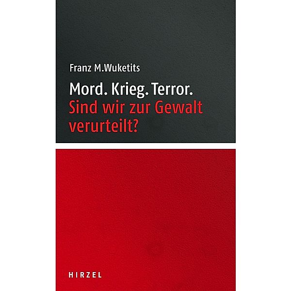 Mord. Krieg. Terror., Franz M. Wuketits