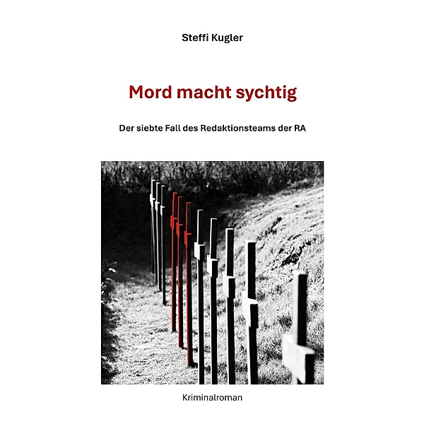 Mord macht sychtig / RA Krimis Bd.7, Steffi Kugler