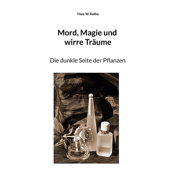 Mord, Magie und wirre Träume, Hans W. Kothe