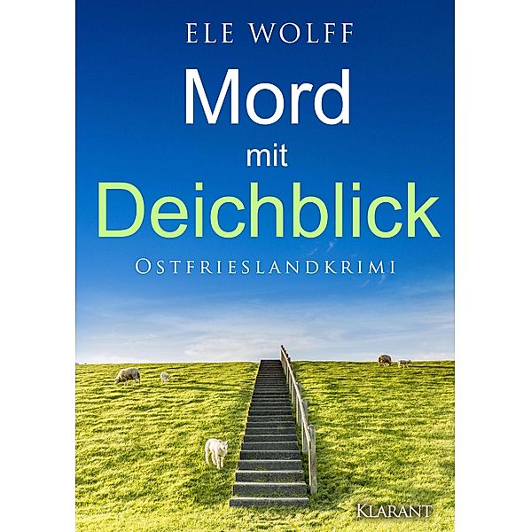 Mord mit Deichblick. Ostfrieslandkrimi / Janneke Hoogestraat ermittelt Bd.6, Ele Wolff