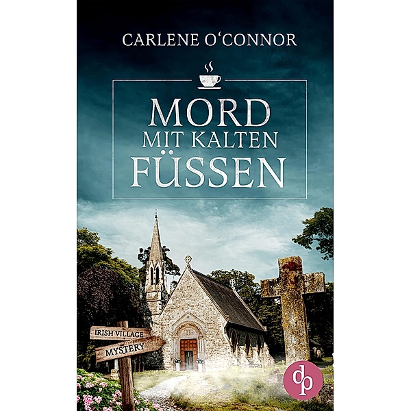 Mord mit kalten Füssen / Irish Village Mystery-Reihe Bd.2, Carlene O'Connor