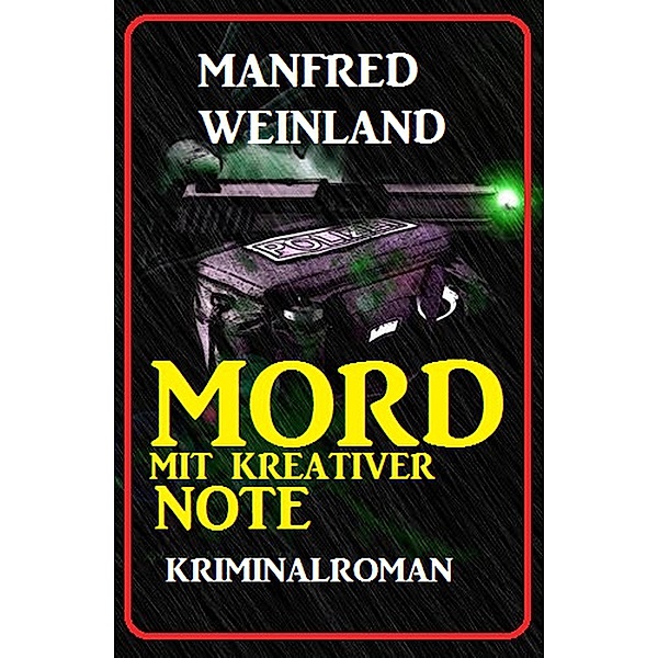 Mord mit kreativer Note: Kriminalroman, Manfred Weinland