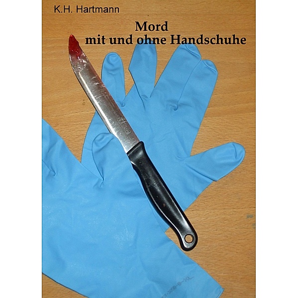 Mord mit und ohne Handschuhe, K. H. Hartmann