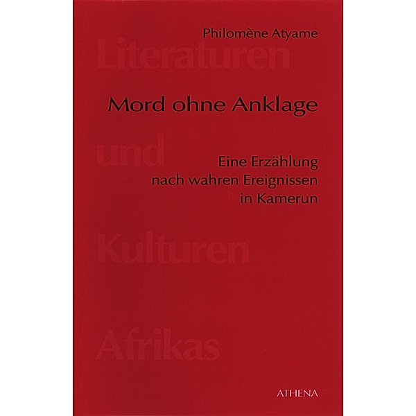 Mord ohne Anklage / Literaturen und Kulturen Afrikas Bd.5, Philomène Atyame