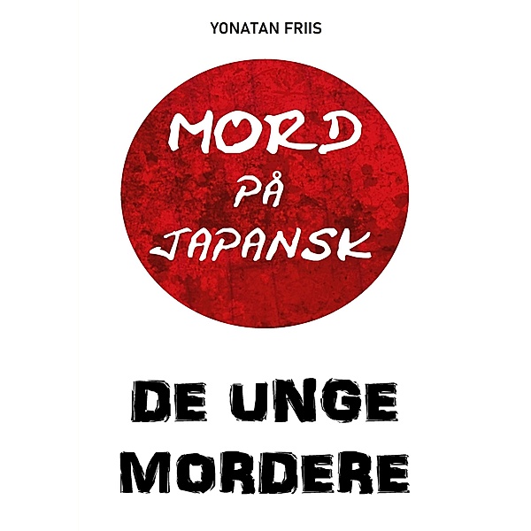 Mord på japansk: De unge mordere / Mord på japansk Bd.3, Yonatan Friis