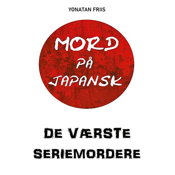 Mord på japansk: De værste seriemordere, Yonatan Friis