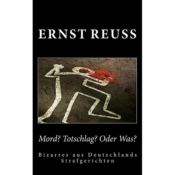 Mord? Totschlag? Oder was?, Ernst Reuss