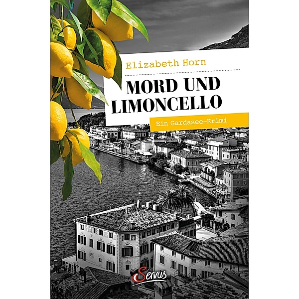 Mord und Limoncello / Servus Krimi, Elizabeth Horn