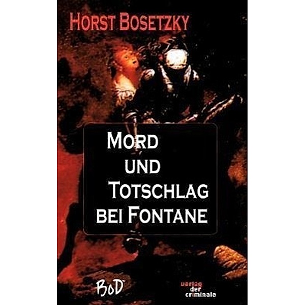 Mord und Totschlag bei Fontane, Horst Bosetzky