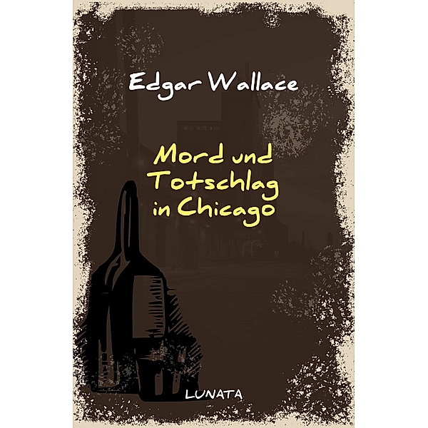 Mord und Totschlag in Chicago, Edgar Wallace