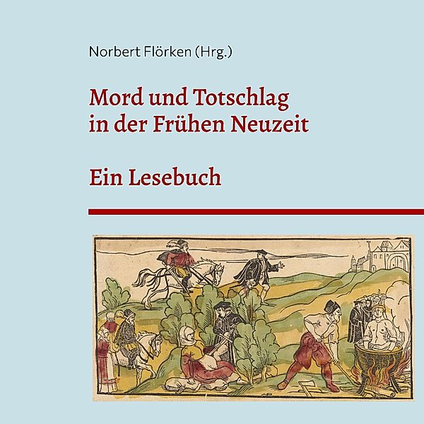 Mord und Totschlag in der Frühen Neuzeit