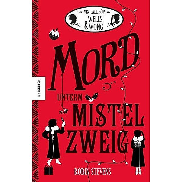 Mord unterm Mistelzweig / Ein Fall für Wells & Wong Bd.5, Robin Stevens