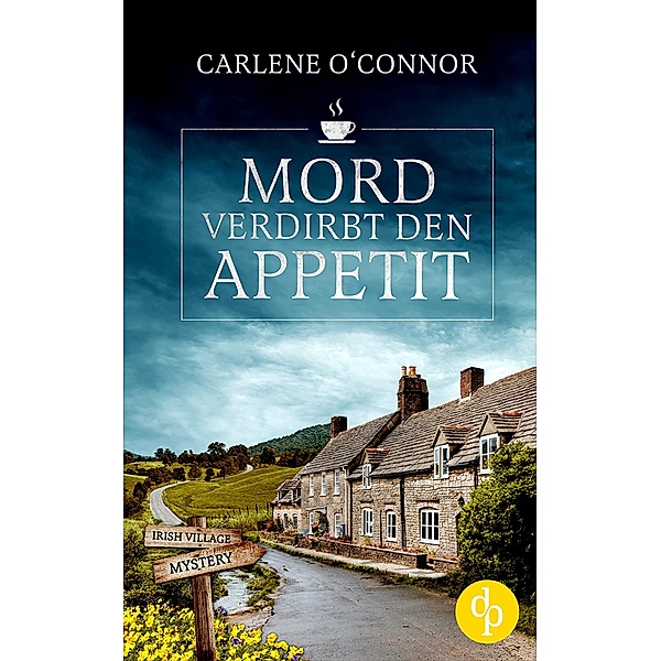Mord verdirbt den Appetit / Irish Village Mystery-Reihe Bd.1, Carlene O'Connor
