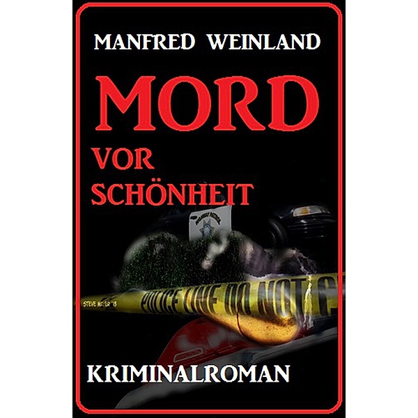 Mord vor Schönheit: Kriminalroman, Manfred Weinland