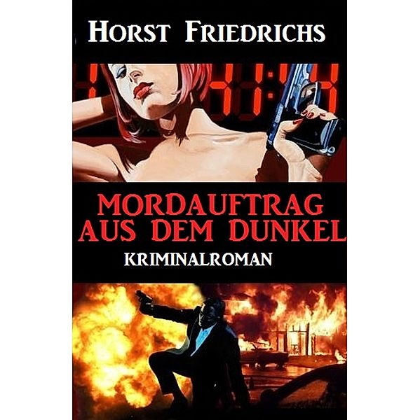 Mordauftrag aus dem Dunkel, Horst Friedrichs