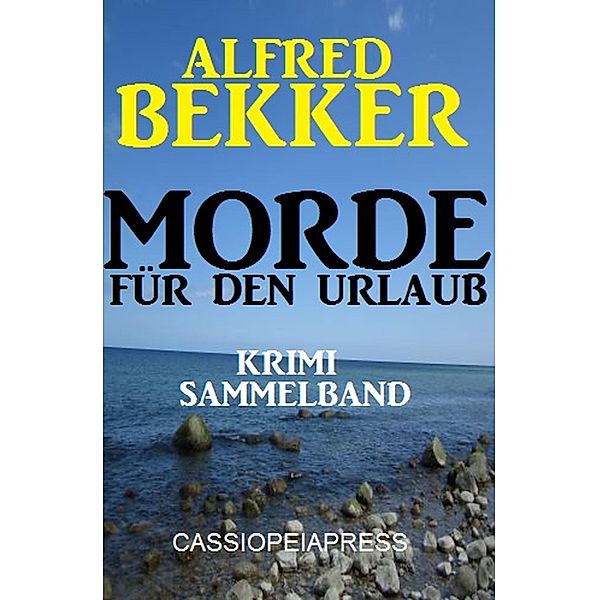 Morde für den Urlaub - Krimi Sammelband, Alfred Bekker