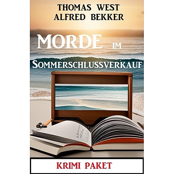 Morde im Sommerschlussverkauf: Krimi Paket, Alfred Bekker, Thomas West