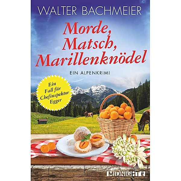 Morde, Matsch, Marillenknödel / Chefinspektor Egger Bd.4, Walter Bachmeier