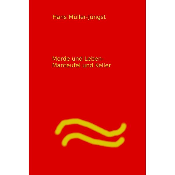 Morde und Leben    Manteufel und Keller, Hans Müller-Jüngst Müller-Jüngst