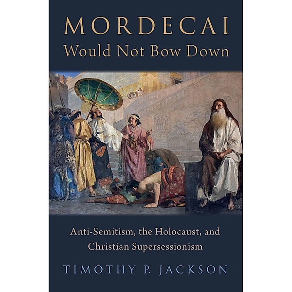Mordecai Would Not Bow Down, Timothy P. Jackson